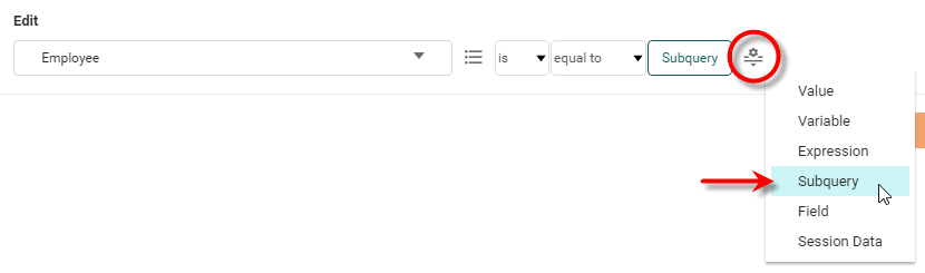 press Change Value Type and select Subquery to display the Subquery button